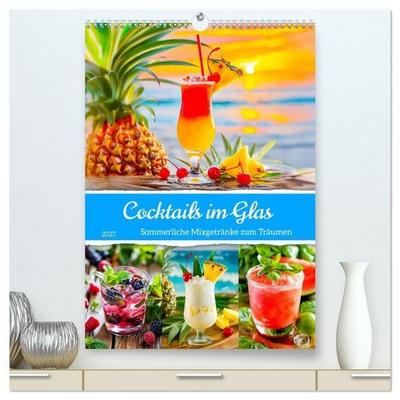 Cocktails im Glas - Sommerliche Mixgetränke zum Träumen (hochwertiger Premium Wandkalender 2027 DIN A2 hoch), Kunstdruck in Hochglanz