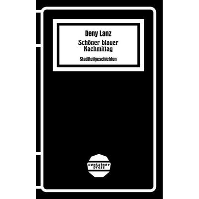 Schöner blauer Nachmittag, Taschenbuch von Deny Lanz, Container Press, 978-3-948172-09-1