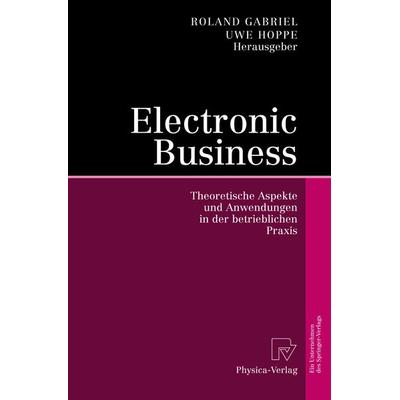 Electronic Business, Gebundene Ausgabe von Roland Gabriel,Uwe Hoppe, Physica, 978-3-7908-1497-2