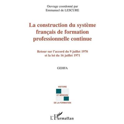 La construction du système français de formation professionnelle continue, Taschenbuch von Emmanuel de Lescure, Editions L'Harmattan;