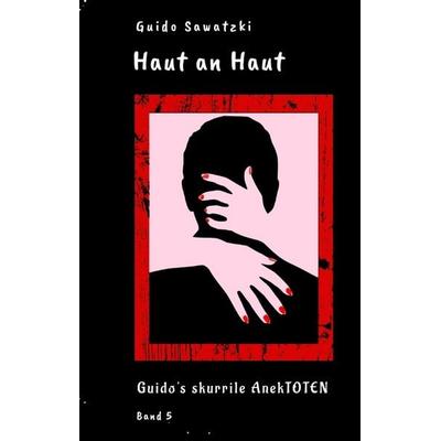 Haut an Haut, Gebundene Ausgabe von Guido Sawatzki, Tredition, 978-3-384-64933-1