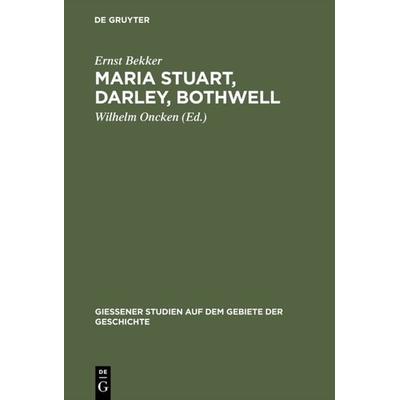 Maria Stuart, Darley, Bothwell, Gebundene Ausgabe von Ernst Bekker, De Gruyter, 978-3-11-121931-8