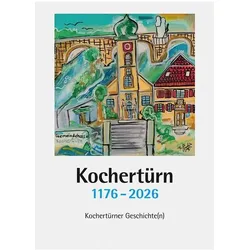 Kochertürn 1176 - 2026, Sachbücher von Stadt Neuenstadt a. K.