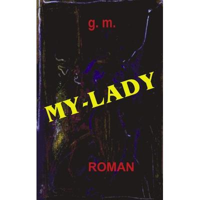 My - Lady, Paperback von G. M., BoD – Books on Demand, 978-3-8330-0078-2