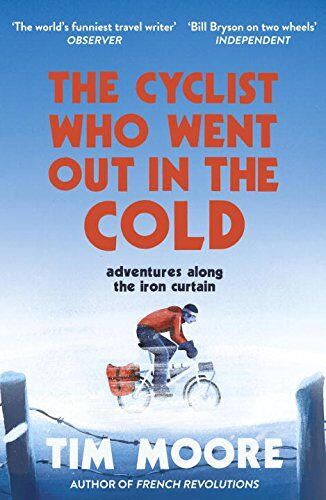 Tim Moore - The Cyclist Who Went Out in the Cold: Adventures Along the Iron Curtain Trail - Preis vom 10.10.2026 11:48:34 h