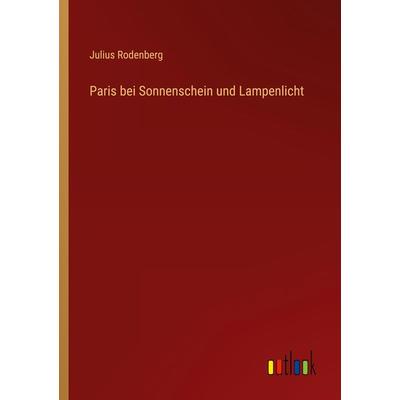 Paris bei Sonnenschein und Lampenlicht, Taschenbuch von Julius Rodenberg, Outlook, 978-3-368-48978-6