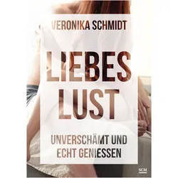 Liebeslust, Ratgeber von Veronika Schmidt