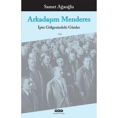 Arkadasim Menderes, Taschenbuch von Samet Agaoglu, Yapi Kredi Yayinlari, 978-975-08-2002-1