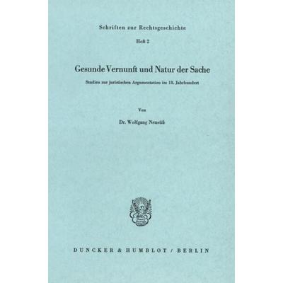Gesunde Vernunft und Natur der Sache., Taschenbuch von Wolfgang Neusüss, Duncker & Humblot, 978-3-428-02082-9