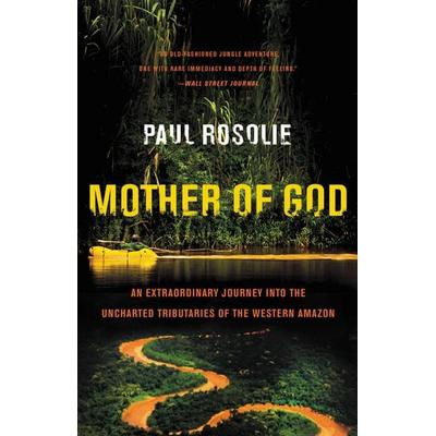 Mother of God, Taschenbuch von Paul Rosolie, HarperCollins, 978-0-06-225952-3