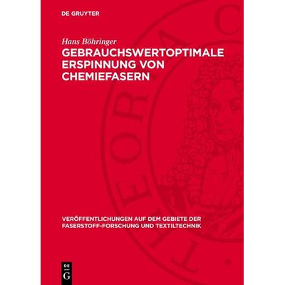 Gebrauchswertoptimale Erspinnung von Chemiefasern, Gebundene Ausgabe von Hans Böhringer, De Gruyter, 978-3-11-271904-6
