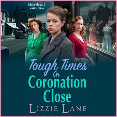 Tough Times on Coronation Close - Lizzie Lane, Audio, 9781804834374