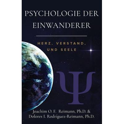 Psychologie der Einwanderer, Taschenbuch von Joachim O. F. Reimann,Dolores I. Rodríguez-Reimann, Romo Books, 978-1-955658-12-6