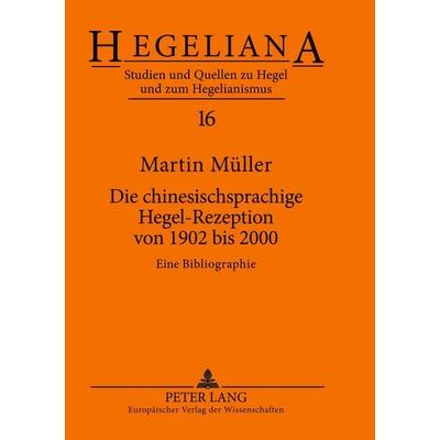 Die chinesischsprachige Hegel-Rezeption von 1902 bis 2000, Taschenbuch von Martin Müller, Peter Lang GmbH, Internationaler Verlag der Wissenschaften,