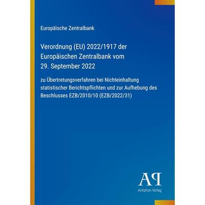 Verordnung (EU) 2022/1917 der Europäischen Zentralbank vom 29. September 2022, Taschenbuch von Europäische Zentralbank, Antiphon Verlag,