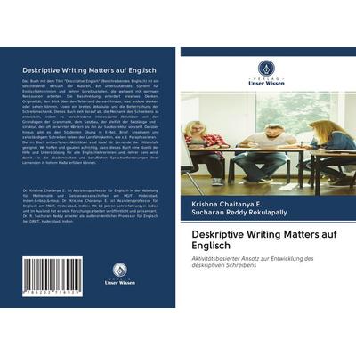 Deskriptive Writing Matters auf Englisch, Taschenbuch von Krishna Chaitanya E.,Sucharan Reddy Rekulapally, Verlag Unser Wissen, 978-620-2-77692-9
