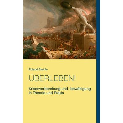 Überleben!, Taschenbuch von Roland Steinle, BoD – Books on Demand, 978-3-7431-9683-4