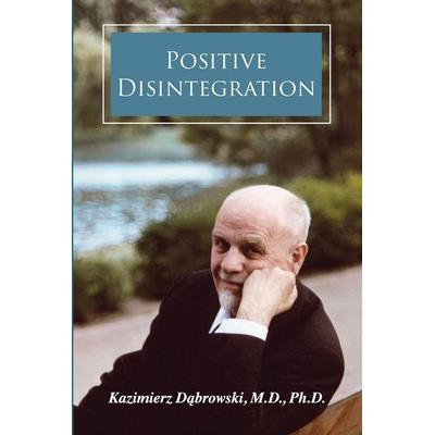 Positive Disintegration, Taschenbuch von Kazimierz Dabrowski, Maurice Bassett, 978-1-60025-095-8