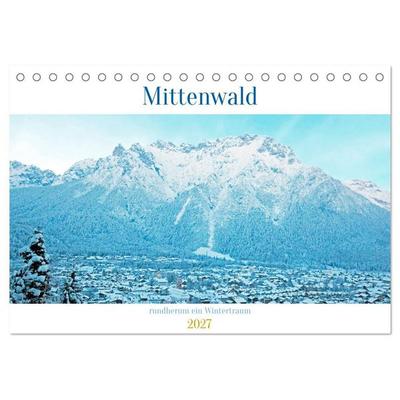 Mittenwald rundherum ein Wintertraum (Tischkalender 2027 DIN A5 quer), CALVENDO Monatskalender