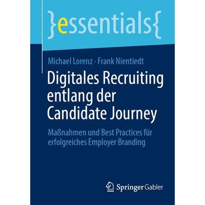 Digitales Recruiting entlang der Candidate Journey, Taschenbuch von Michael Lorenz,Frank Nientiedt, Springer Berlin, 978-3-662-68095-7