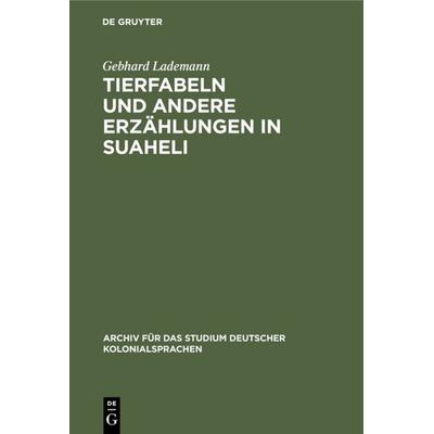 Tierfabeln und andere Erzählungen in Suaheli, Gebundene Ausgabe von Gebhard Lademann, De Gruyter Oldenbourg, 978-3-11-125630-6