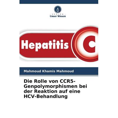 Die Rolle von CCR5-Genpolymorphismen bei der Reaktion auf eine HCV-Behandlung, Taschenbuch von Mahmoud Khamis Mahmoud, Verlag Unser Wissen,