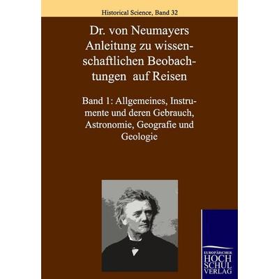 Dr. von Neumayers Anleitung zu wisenschaftlichen Beobachtungen auf Reisen, Taschenbuch von Georg Neumayer, EHV Academicpress, 978-3-86741-238-4