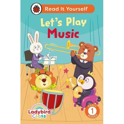 Ladybird Class Let's Play Music: Read It Yourself - Level 1 Early Reader -