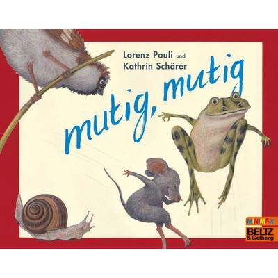 mutig, Taschenbuch von Lorenz Pauli, Beltz Verlagsgruppe GmbH & Co. KG, 978-3-407-76078-4