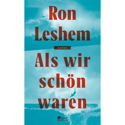 Als wir schön waren, Gebundene Ausgabe von Ron Leshem, Rowohlt Berlin, 978-3-7371-0157-8