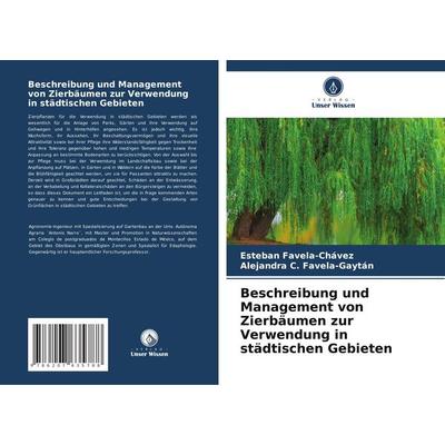 Beschreibung und Management von Zierbäumen zur Verwendung in städtischen Gebieten, Taschenbuch von Esteban Favela-Chávez,Alejandra C. Favela-Gaytán,