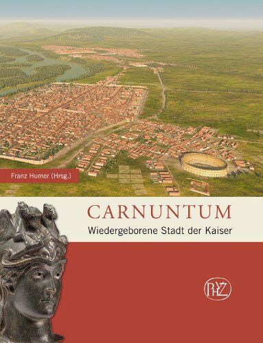Franz Humer - Carnuntum: Wiedergeborene Stadt der Kaiser - Preis vom 09.10.2026 07:28:09 h