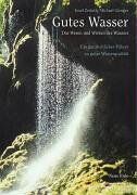 Michael Gienger - Gutes Wasser: Das Wesen und Wirken des Wassers. Ein ganzheitlicher Führer zu guter Wasserqualität - Preis vom 19.10.2026 19:33:35 h