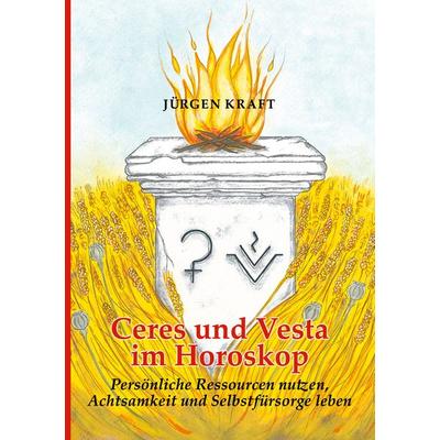 Ceres und Vesta im Horoskop, Taschenbuch von Jürgen Kraft, BoD – Books on Demand, 978-3-7526-1979-9