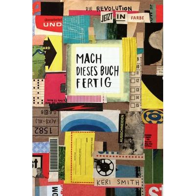 Mach dieses Buch fertig - jetzt in Farbe, Taschenbuch von Keri Smith, Kunstmann, A, 978-3-95614-205-5