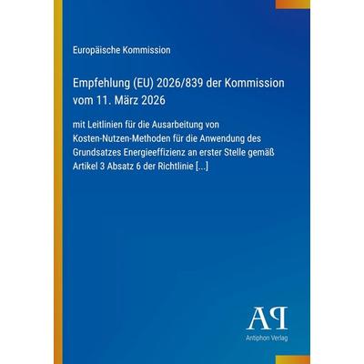 Empfehlung (EU) 2026/839 der Kommission vom 11. März 2026, Taschenbuch von Europäische Kommission, Antiphon Verlag, 978-3-387-91006-3