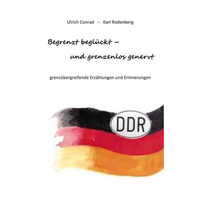 Begrenzt beglückt - und grenzenlos genervt, Taschenbuch von Ulrich Conrad,Karl Rodenberg, BoD – Books on Demand, 978-3-7562-0608-7