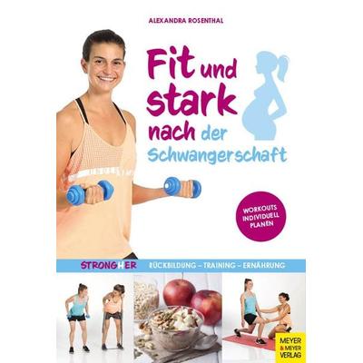 Fit und stark nach der Schwangerschaft, Taschenbuch von Alexandra Rosenthal, Meyer & Meyer, 978-3-8403-7731-0