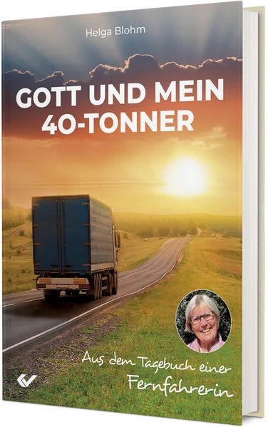Helga Blohm - Gott und mein 40-Tonner: Aus dem Tagebuch einer Fernfahrerin - Preis vom 06.10.2026 07:26:00 h