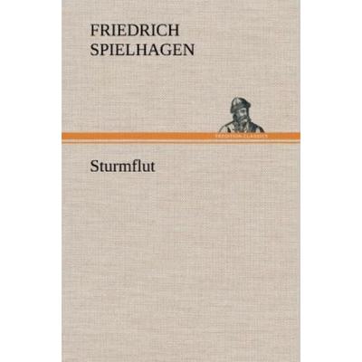 Sturmflut, Gebundene Ausgabe von Friedrich Spielhagen, Tredition, 978-3-8472-6730-0