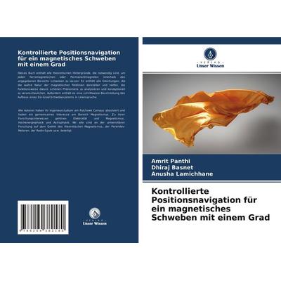 Kontrollierte Positionsnavigation für ein magnetisches Schweben mit einem Grad, Taschenbuch von Amrit Panthi,Dhiraj Basnet,Anusha Lamichhane, Verlag
