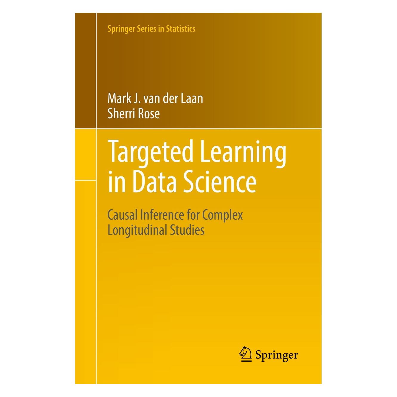 Springer Targeted Learning in Data Science (Englisch, Hardcover, Mark J. van der Laan, Sherri Rose) (9783319653037)