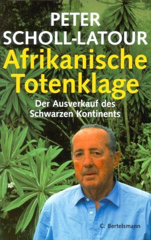 Peter Scholl-Latour - Afrikanische Totenklage - Der Ausverkauf des Schwarzen Kontinents - Preis vom 12.10.2026 11:37:12 h