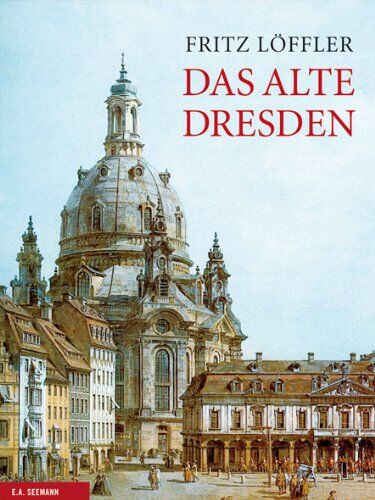 Fritz Löffler - Das alte Dresden: Geschichte seiner Bauten - Preis vom 09.10.2026 07:28:09 h