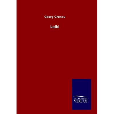 Leibl, Gebundene Ausgabe von Georg Gronau, Salzwasser, 978-3-8460-8429-8