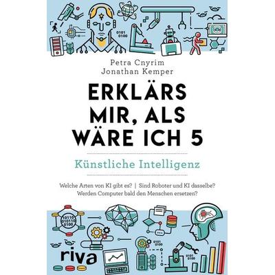 Erklärs mir, als wäre ich 5 – Künstliche Intelligenz , Taschenbuch von Petra Cnyrim,Jonathan Kemper, Riva, 978-3-7423-2665-2