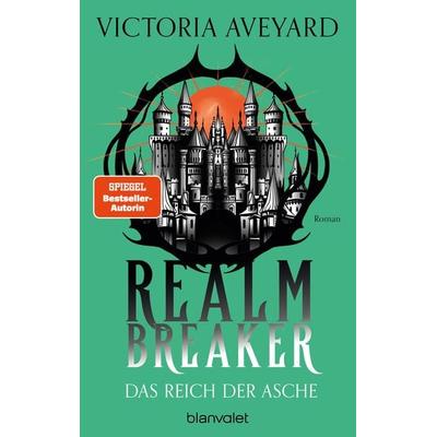 Das Reich der Asche - Realm Breaker 1, Taschenbuch von Victoria Aveyard, Blanvalet