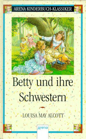 Alcott, Louisa May - Betty und ihre Schwestern - Preis vom 11.10.2026 03:10:56 h