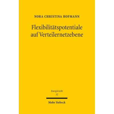 Flexibilitätspotentiale auf Verteilernetzebene, Taschenbuch von Nora Christina Hofmann, Mohr Siebeck, 978-3-16-161798-0