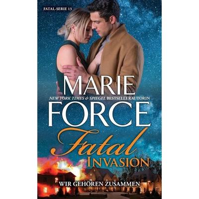 Fatal Invasion - Wir gehören zusammen, Taschenbuch von Marie Force, Htjb, Inc., 978-1-952793-25-7